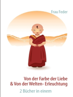 Von der Farbe der Liebe & von der Welten-Erleuchtung: 2 Bücher in einem