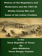 History of the Regulators and Moderators and the 1841-42 Shelby County War and Some of the Indian Troubles in the Early Republic of Texas: Texas Rangers Indian Wars, #3