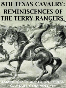 8th Texas Rangers Cavalry: Reminisces Of The Terry Rangers by James K ...