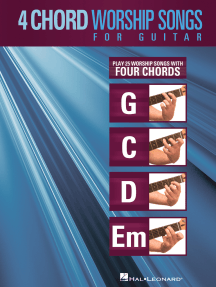 4-Chord Worship Songs for Guitar: Play 25 Worship Songs with Four Chords: G-C-D-Em