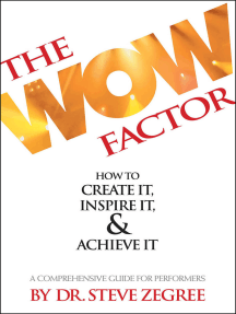 The Wow Factor: How to Create It, Inspire It & Achieve It: A Comprehensive Guide for Performers