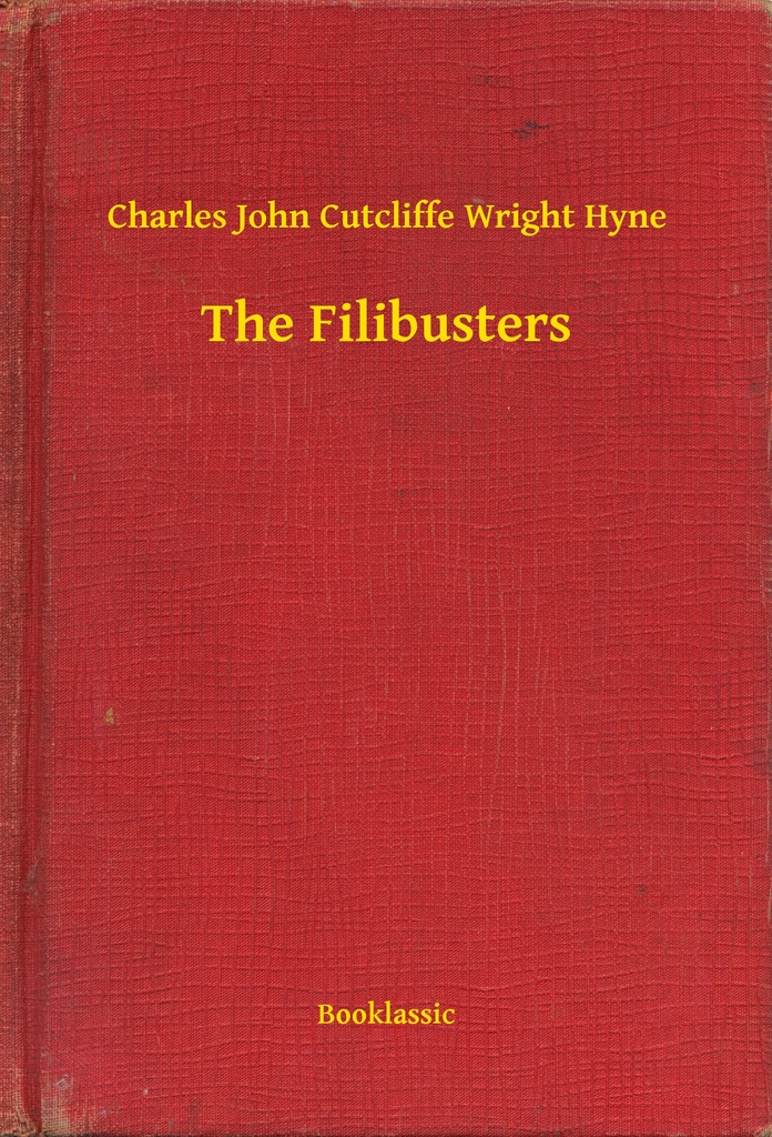 The Filibusters by Charles John Cutcliffe Wright Hyne (Ebook) - Read ...