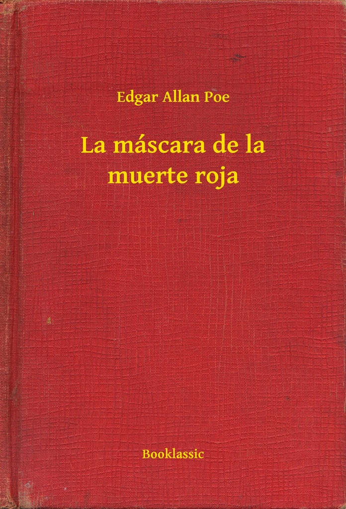 La máscara de la muerte roja by Edgar Allan Poe - Read Online