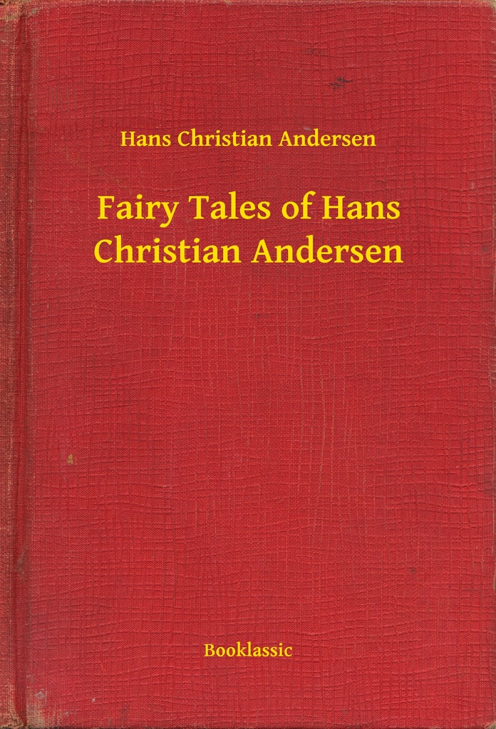 Fairy Tales of Hans Christian Andersen by Hans Christian Andersen ...