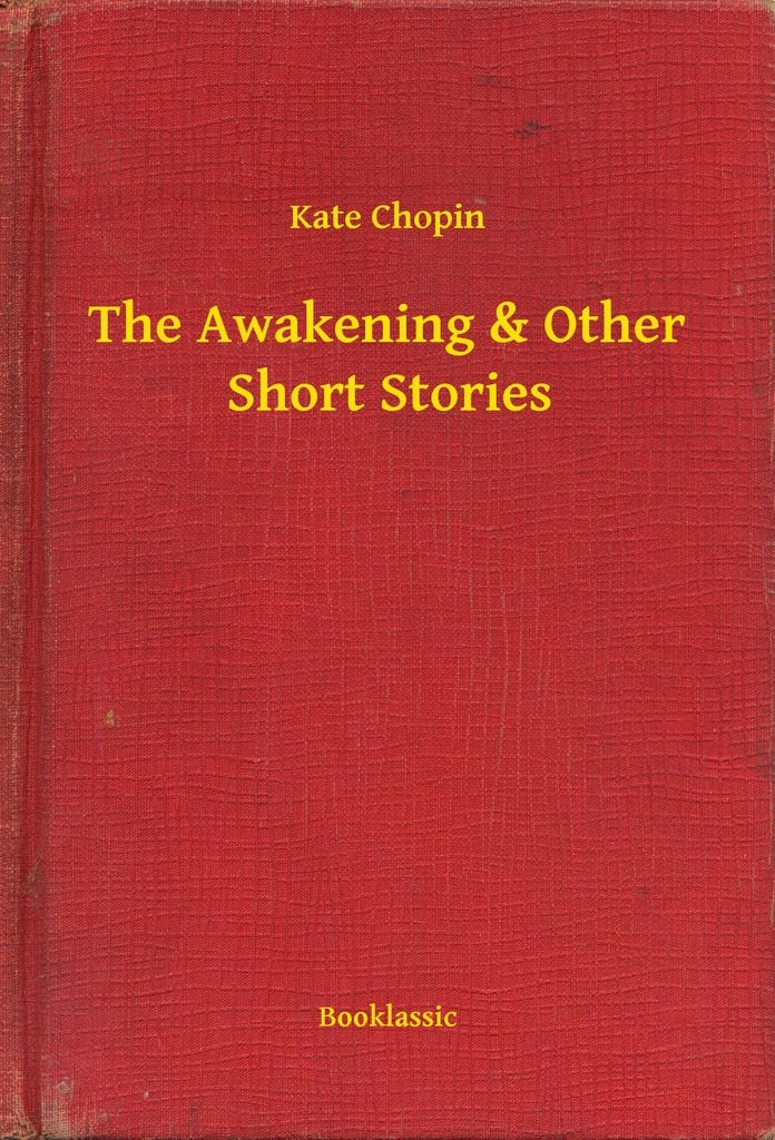 Read The Awakening Other Short Stories Online By Kate Chopin Books