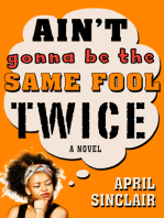Ain't Gonna Be the Same Fool Twice: A Novel