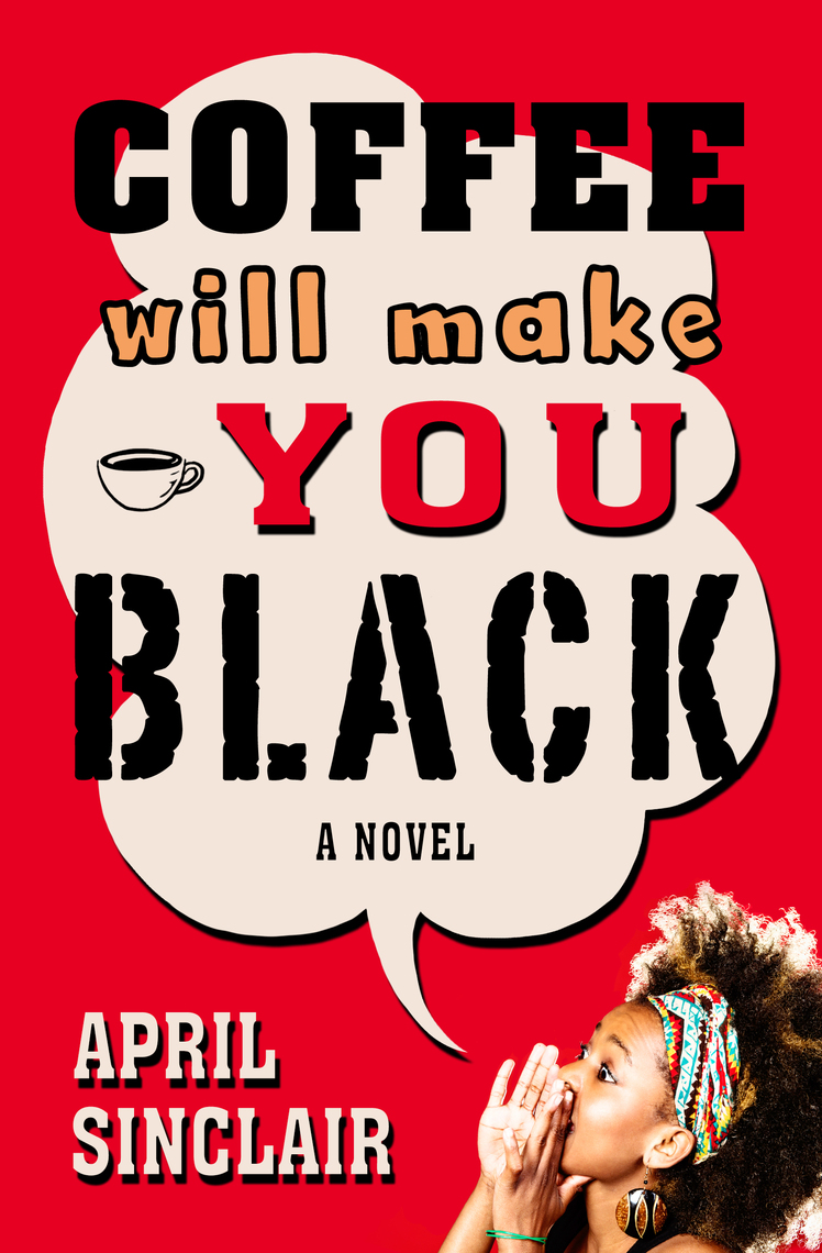 Coffee Will Make You Black by April Sinclair Book Read Online