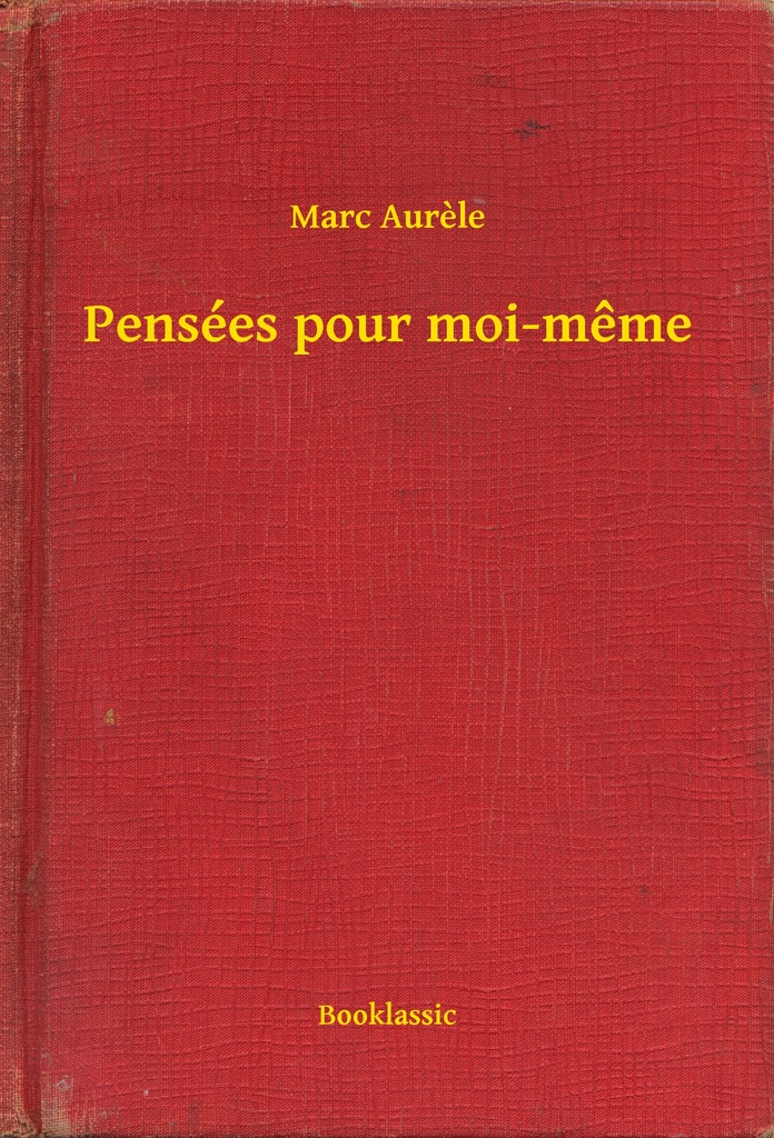 Les Pensees Pour Moi Meme Marc Aurele Lisez Pensées pour moi-meme de Marc Aurele en ligne | Livres