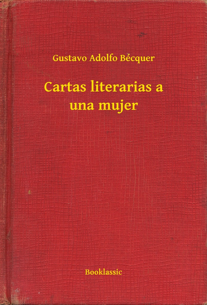 Cartas literarias a una mujer by Gustavo Adolfo Becquer 