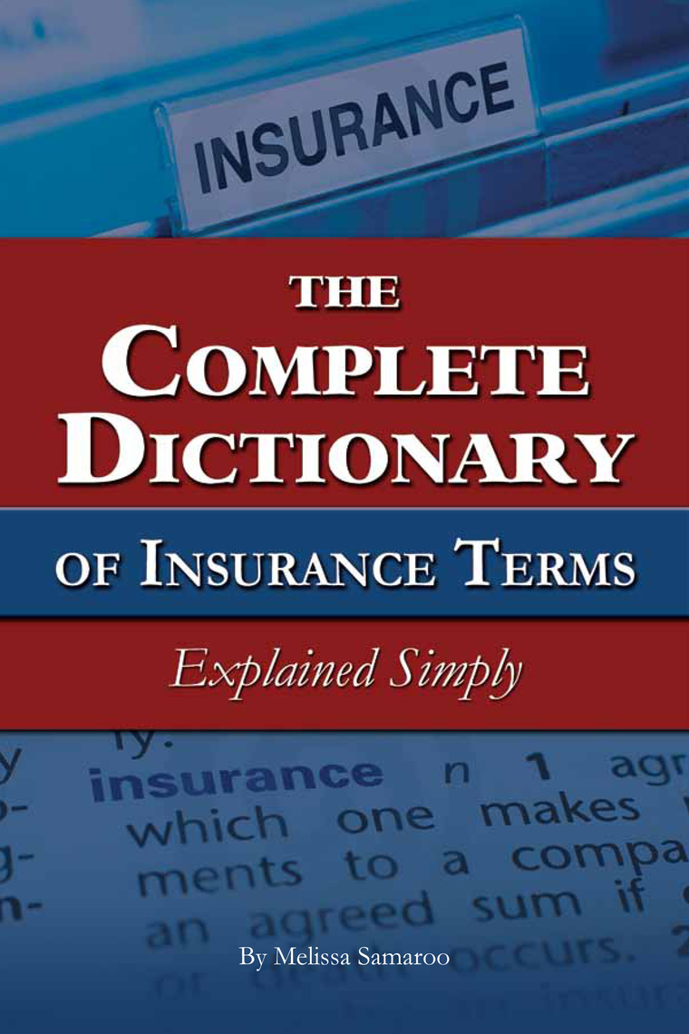 The Complete Dictionary of Insurance Terms Explained Simply by Melissa ...