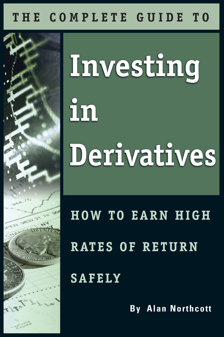 The Complete Guide to Investing In Derivatives by Alan Northcott (Ebook) -  Read free for 30 days