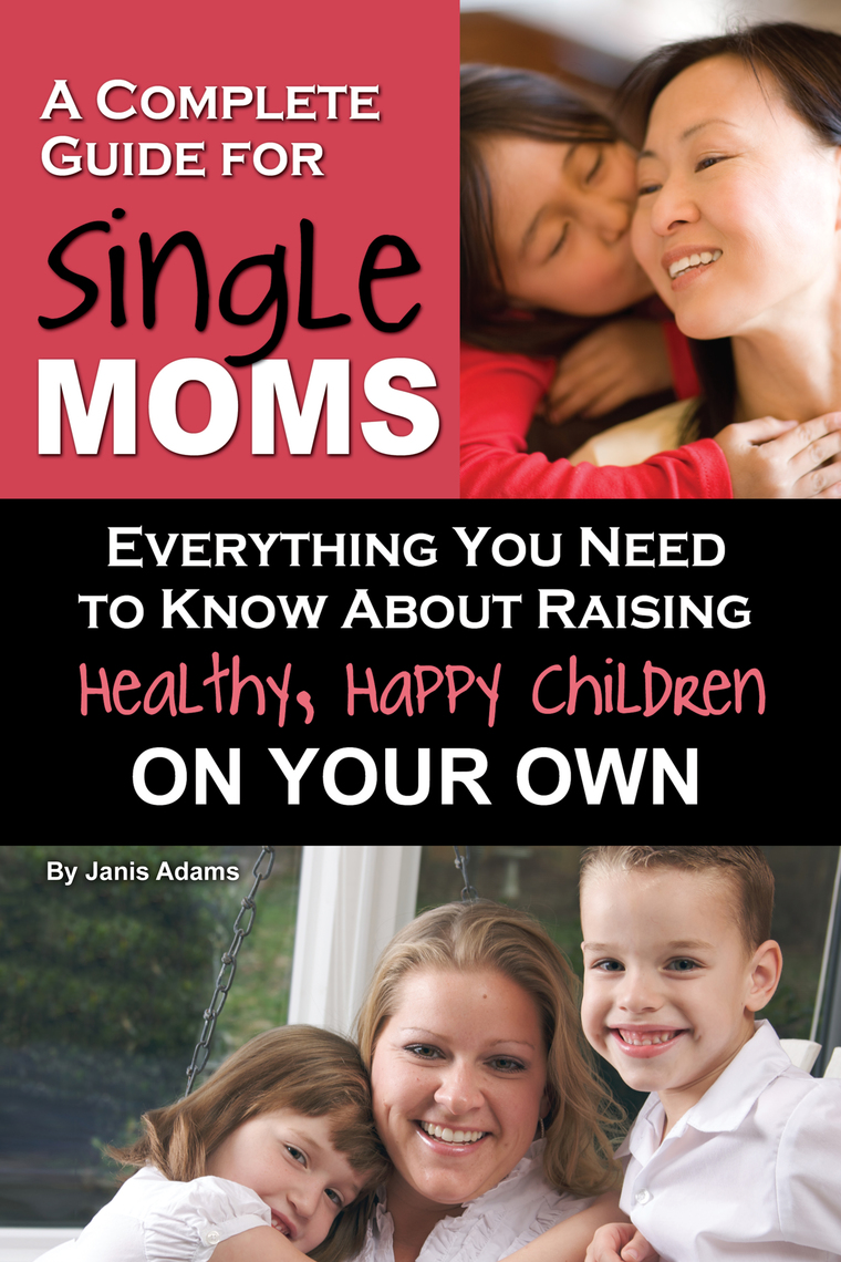 A Complete Guide for Single Moms by Janis Adams (Ebook) - Read free for ...