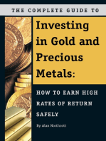 The Complete Guide to Investing in Gold and Precious Metals: How to Earn High Rates of Return Safely