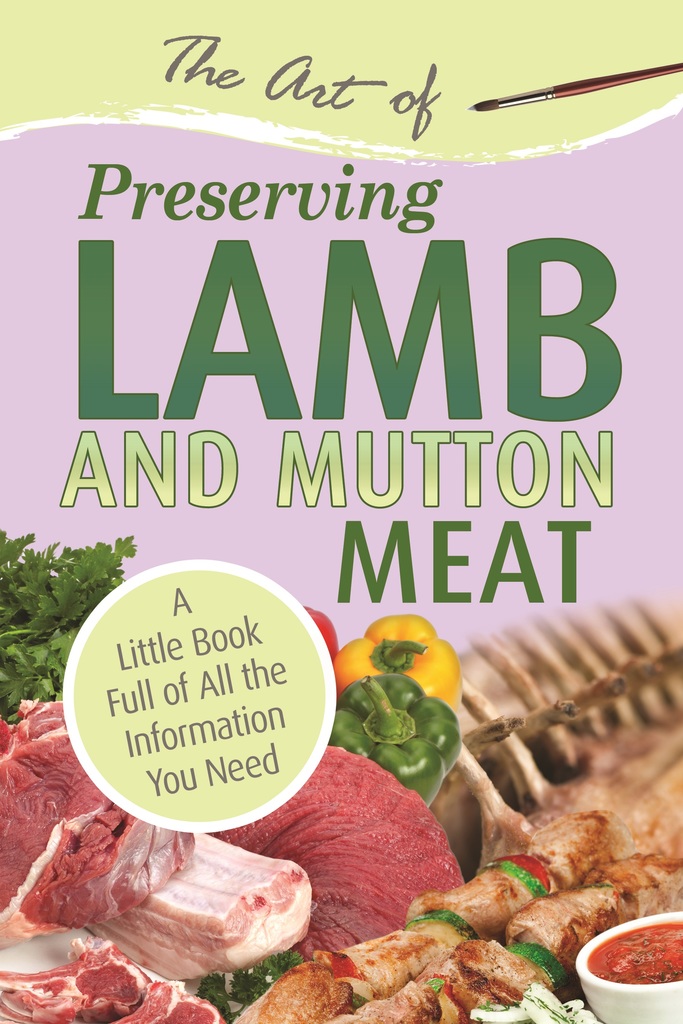 The Art of Preserving Lamb & Mutton by Atlantic Publishing Group ...