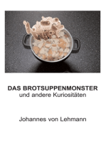 Das Brotsuppenmonster: und andere Kuriositäten