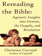 Rereading the Bible: Agnostic Insights into Genesis, the Gospels, and Revelation