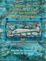 Briefe an Gott im Himmel und auf Erden und an mein Pünktchen, meinen Antennenwels - Band 3