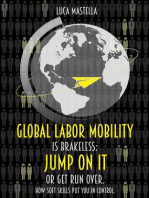 Global Labor Mobility is Brakeless: Jump on it or Get Run Over. How Soft Skills put you in control.