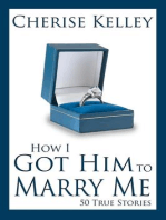 How I Got Him To Marry Me: 50 True Stories
