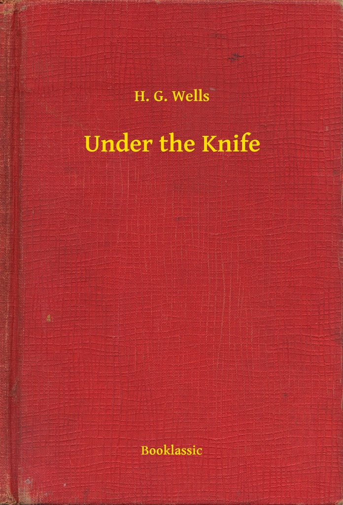 Read Under the Knife Online by H. G. Wells Books