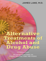 Alternative Treatments of Alcohol and Drug Abuse: Safe, Effective and Affordable Approaches and How to Use Them