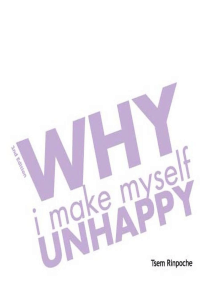 Read Why I Make Myself Unhappy (2n ed) Online by Tsem Rinpoche  Books