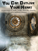 "YOU CAN OUTLIVE YOUR HEART A journey of faith, hope and the charity of a selfless donor"