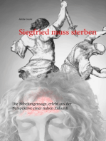Siegfried muss sterben: Die Nibelungensage, erlebt aus der Perspektive einer nahen Zukunft