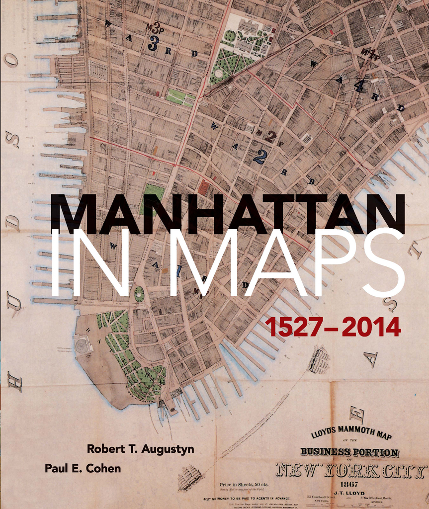 Manhattan in Maps 1527-2014 by Paul E. Cohen, Robert T. Augustyn, and Eric W. Sanderson - Book ...