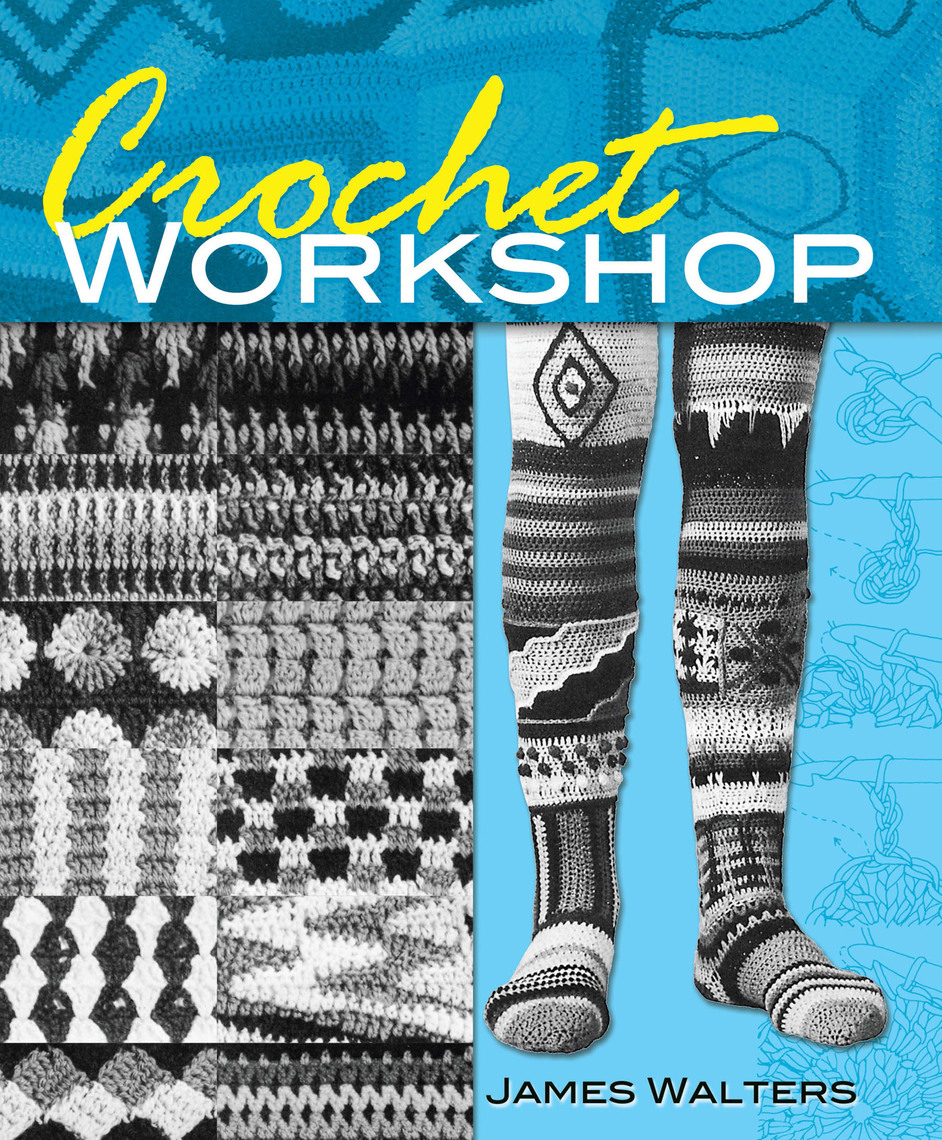 Tunisian Crochet Workshop: The complete guide to modern Tunisian crochet  stitches, techniques and patterns