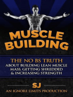 Muscle Building: The No BS Truth About Building Lean Muscle Mass, Getting Shredded & Increasing Strength