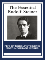 The Essential Rudolf Steiner: Theosophy: An Introduction to the Supersensible Knowledge of the World and the Destination of Man; An Esoteric Cosmology; Intuitive Thinking as a Spiritual Path; An Introduction to Waldorf Education; How to Know Higher Worlds