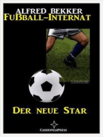 Alfred Bekker - Fußball-Internat:Der neue Star