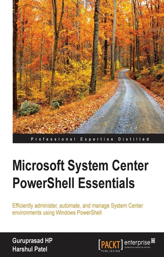 Microsoft System Center PowerShell Essentials by Harshul Patel ...