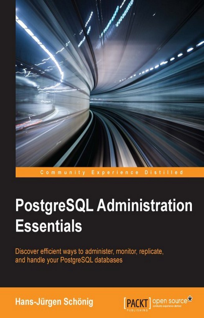 PostgreSQL Administration Essentials by Hans-Jurgen Schonig (Ebook ...