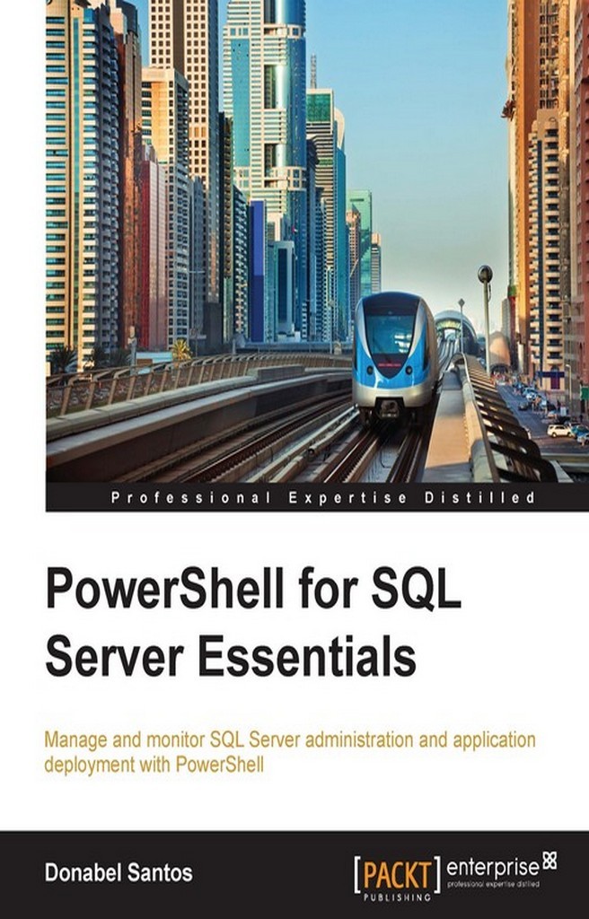 PowerShell for SQL Server Essentials by Santos Donabel (Ebook) - Read ...
