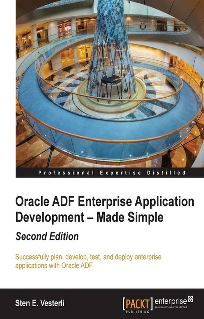 Oracle ADF Enterprise Application Development – Made Simple : Second ...