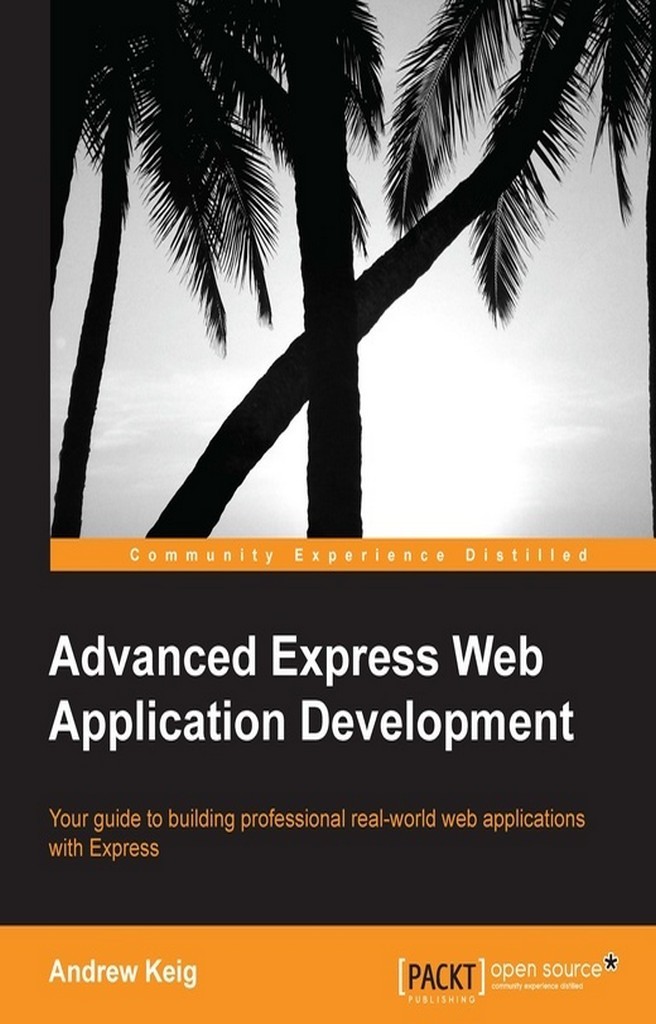 Advanced Express Web Application Development by Andrew Keig (Ebook ...
