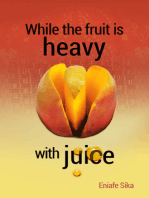 While The Fruit Is Heavy With Juice