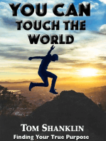 You Can Touch the World: Finding Your True Purpose