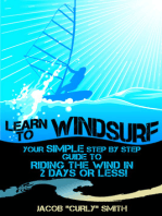 Learn to Windsurf: Your Simple Step by Step Guide to Riding the Wind in 2 Days or Less!