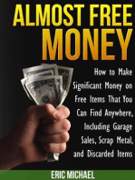 Almost Free Money: How to Make Significant Money on Free Items That You Can Find Anywhere, Including Garage Sales, Scrap Metal, and Discarded Items: Almost Free Money, #1
