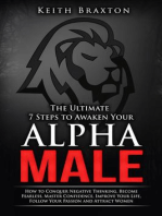 The Ultimate 7 Steps to Awaken Your Alpha Male: How to Conquer Negative Thinking, Become Fearless, Master Confidence, Improve Your Life, Follow Your Passion and Attract Women: The New Alpha Male Series, #1