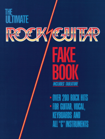 The Ultimate Rock Guitar Fake Book - 2nd Edition: 200 Songs Authentically Transcribed for Guitar in Notes & Tab!