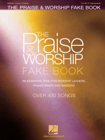 The Praise & Worship Fake Book (Songbook): An Essential Tool for Worship Leaders, Praise Bands and Singers!
