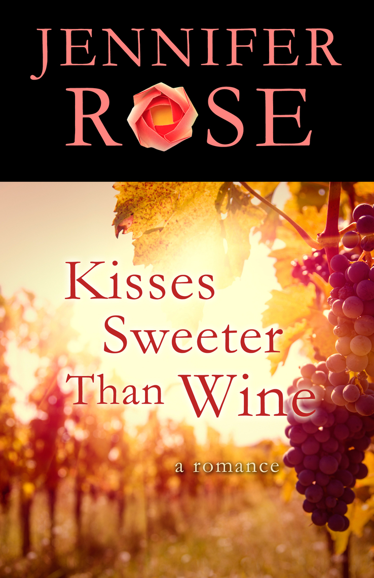 Read Kisses Sweeter Than Wine Online by Jennifer Rose Books Free 30