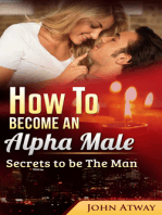 How To Become An Alpha Male: Secrets To Be The Man