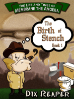 The Life and Times of Membrane the Amoeba, Book 1: The Birth of Stench.