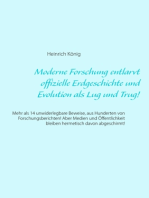 Moderne Forschung entlarvt offizielle Erdgeschichte und Evolution als Lug und Trug!: Mehr als 14 unwiderlegbare Beweise, aus Hunderten von Forschungsberichten! Aber Medien und Öffentlichkeit bleiben hermetisch davon abgeschirmt!