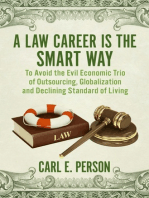 A Law Career Is the Smart Way: To Avoid the Evil Economic Trio of Outsourcing, Globalization and Declining Standard of Living